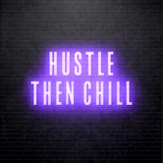 LED-Leuchtreklame - Hustle Then Chill
