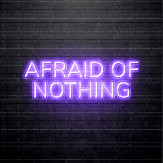 LED Neon Sign - Afraid of Nothing