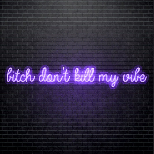 LED-Leuchtreklame - Bitch kill my vibe