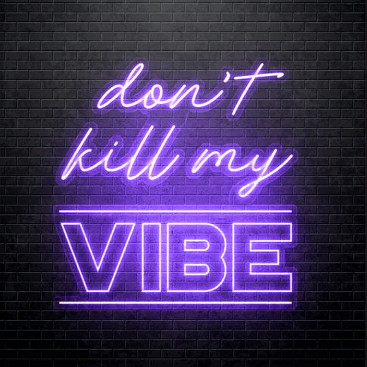 LED Neon sign - Don't Kill My Vibe