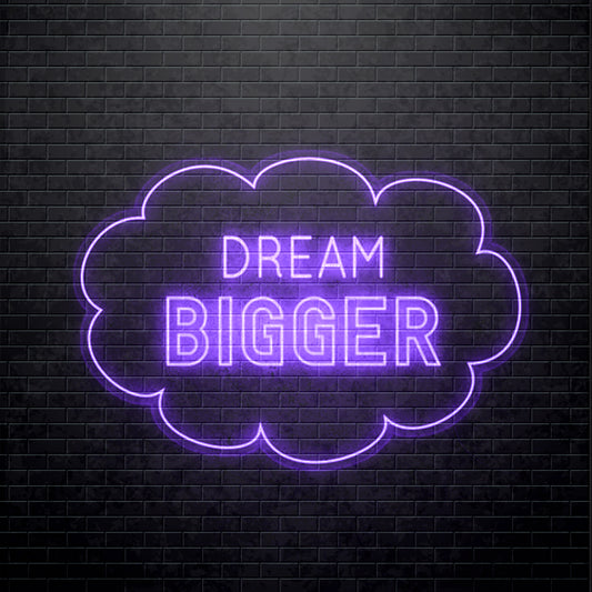 LED Neon sign - Dream Bigger