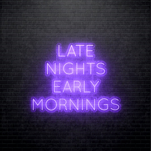 LED Neon sign - Late Nights / Early Mornings