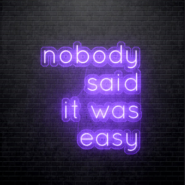 Nobody said it was easy