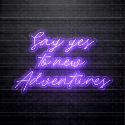 LED Neon sign - Say yes to new adventures