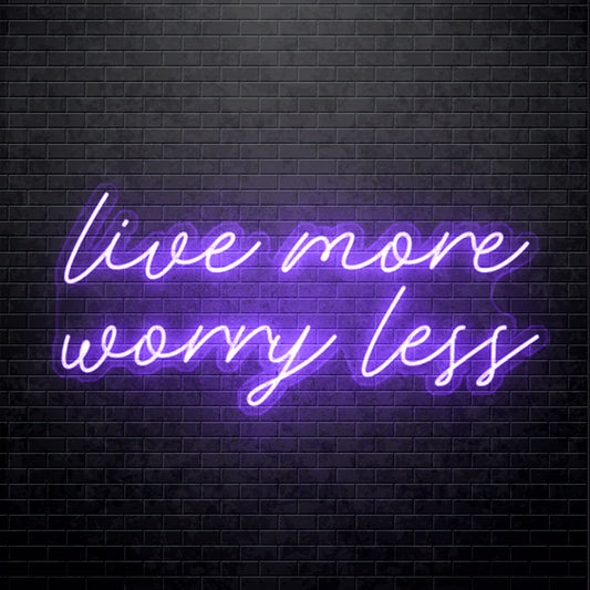 LED Neon sign - Live More, Worry Less